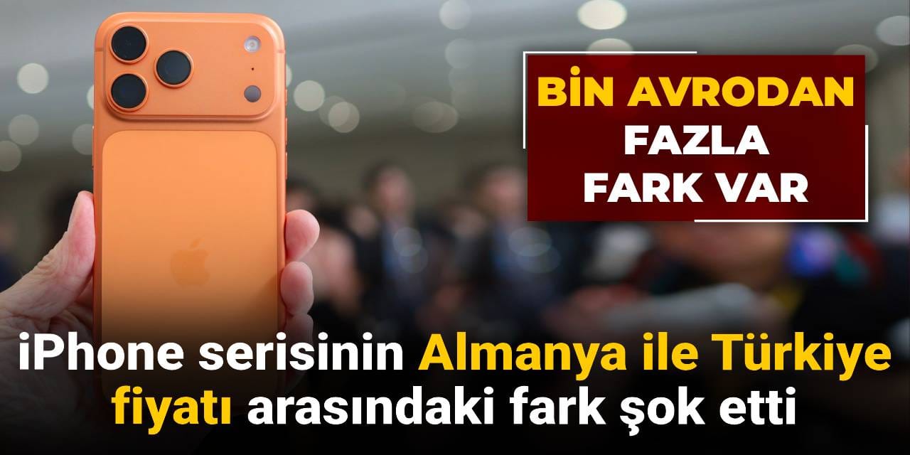 iphone serisinin almanya ile turkiye fiyati sok etti bin avrodan fazla fark var AEwhSjXT