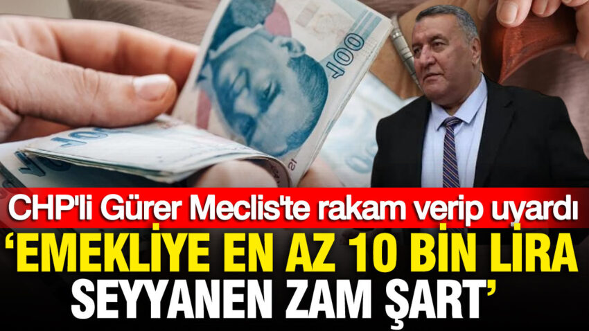 Chpli gurer mecliste rakam verip uyardi emekliye en az 10 bin lira seyyanen zam 4QhAKGiE